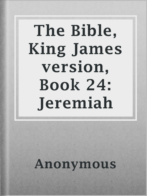 Title details for The Bible, King James version, Book 24: Jeremiah by Anonymous - Available